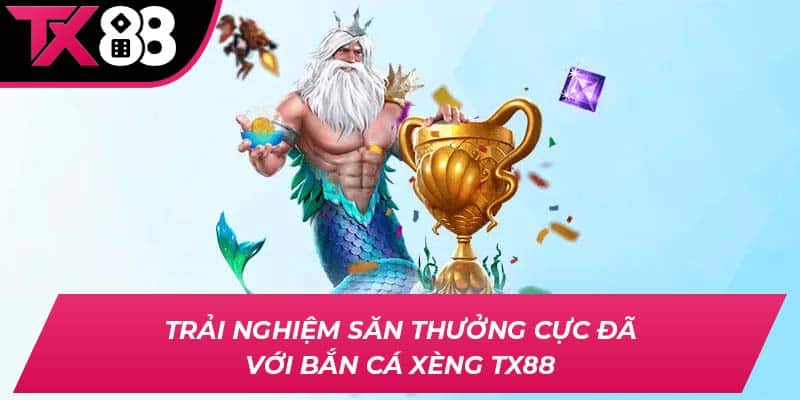 Bắn Cá Xèng TX88 - Trải Nghiệm Săn Thưởng Cực Đã
